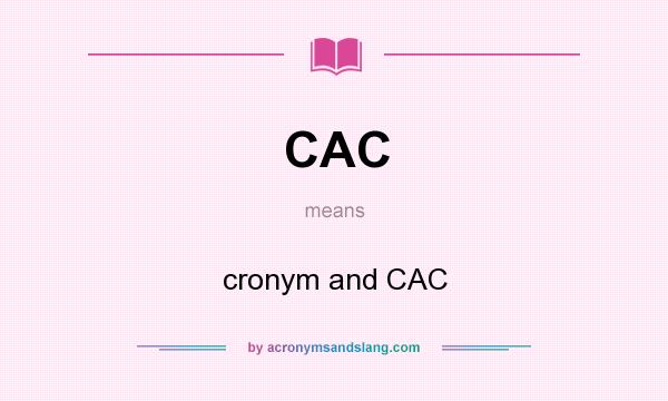 What does CAC mean? It stands for cronym and CAC