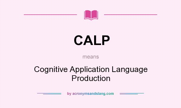 What does CALP mean? It stands for Cognitive Application Language Production