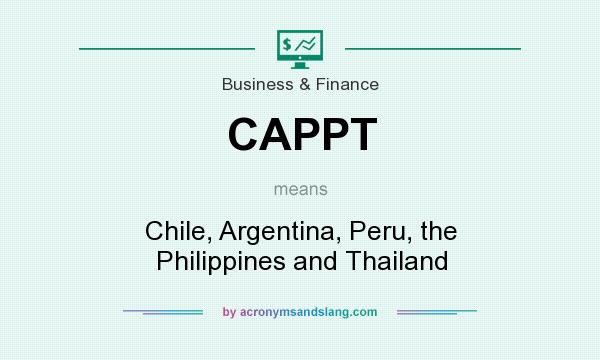 What does CAPPT mean? It stands for Chile, Argentina, Peru, the Philippines and Thailand