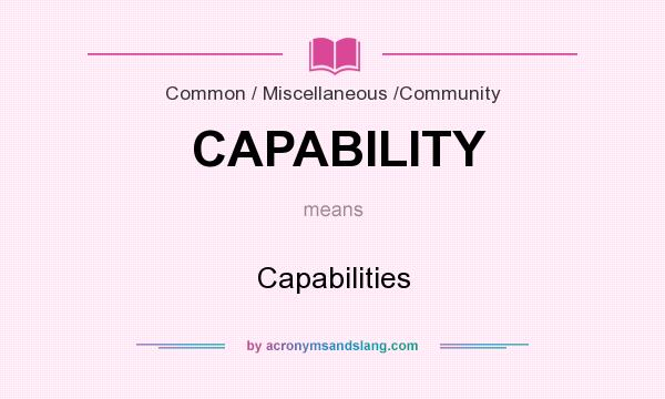What does CAPABILITY mean? It stands for Capabilities