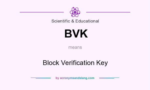 What does BVK mean? It stands for Block Verification Key
