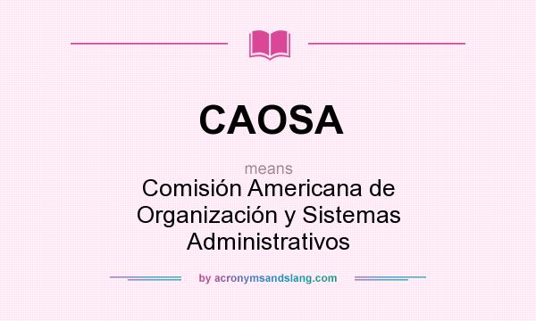 What does CAOSA mean? It stands for Comisión Americana de Organización y Sistemas Administrativos