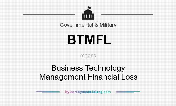 What does BTMFL mean? It stands for Business Technology Management Financial Loss