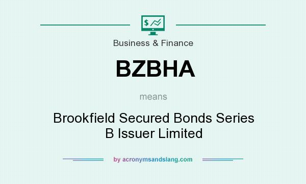 What does BZBHA mean? It stands for Brookfield Secured Bonds Series B Issuer Limited