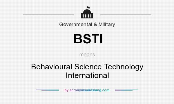 What does BSTI mean? It stands for Behavioural Science Technology International