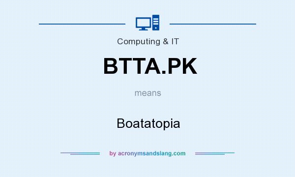 What does BTTA.PK mean? It stands for Boatatopia