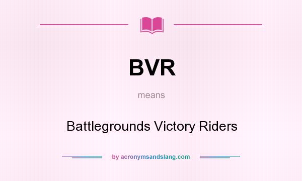 What does BVR mean? It stands for Battlegrounds Victory Riders