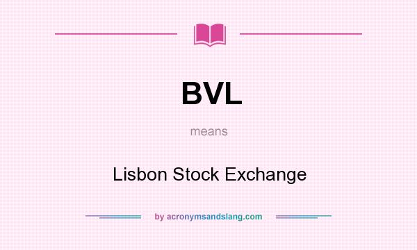 What does BVL mean? It stands for Lisbon Stock Exchange