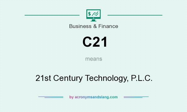 What does C21 mean? It stands for 21st Century Technology, P.L.C.
