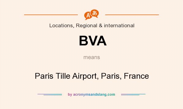 What does BVA mean? It stands for Paris Tille Airport, Paris, France