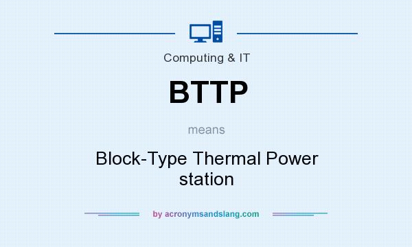 What does BTTP mean? It stands for Block-Type Thermal Power station
