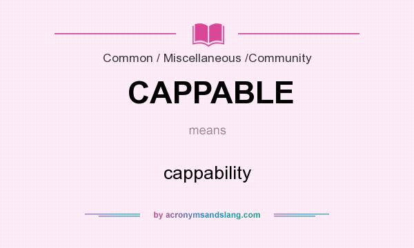 What does CAPPABLE mean? It stands for cappability