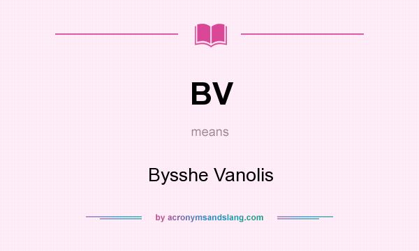 What does BV mean? It stands for Bysshe Vanolis