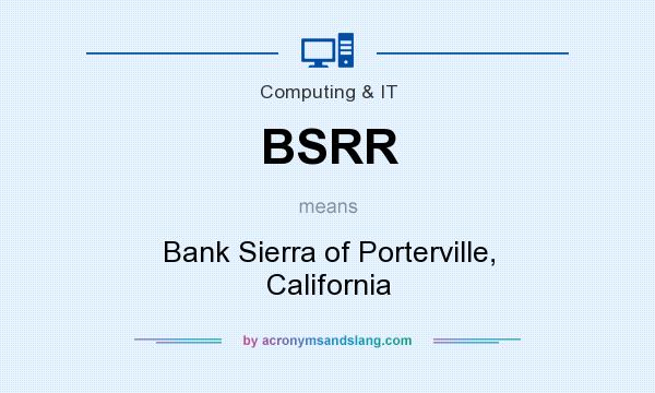 What does BSRR mean? It stands for Bank Sierra of Porterville, California