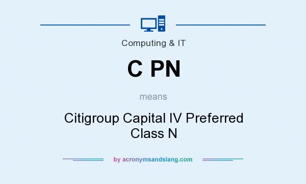 What does C PN mean? It stands for Citigroup Capital IV Preferred Class N
