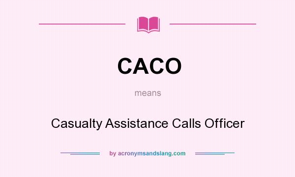 What does CACO mean? It stands for Casualty Assistance Calls Officer