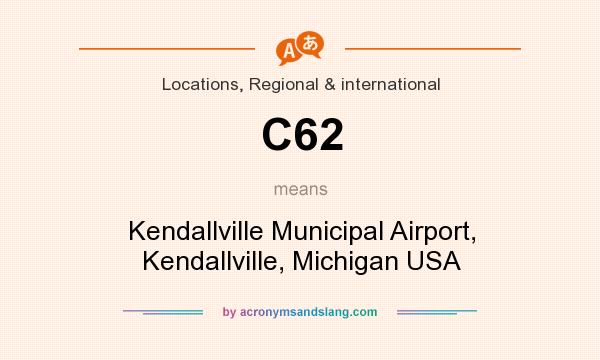 What does C62 mean? It stands for Kendallville Municipal Airport, Kendallville, Michigan USA