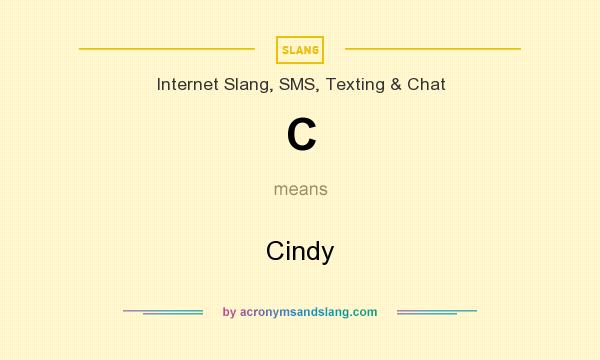 What does C mean? It stands for Cindy