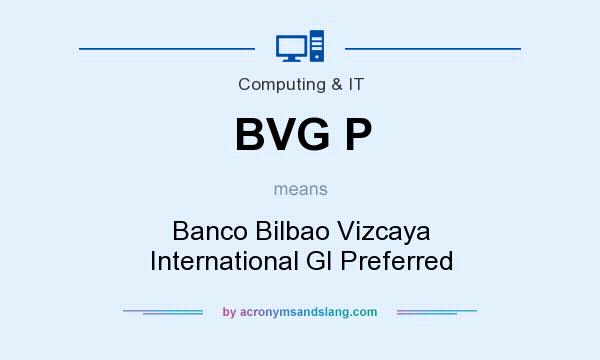 What does BVG P mean? It stands for Banco Bilbao Vizcaya International GI Preferred