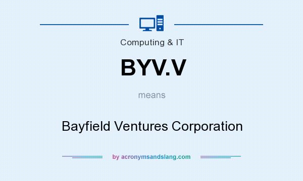 What does BYV.V mean? It stands for Bayfield Ventures Corporation
