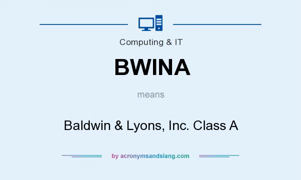 What does BWINA mean? It stands for Baldwin & Lyons, Inc. Class A