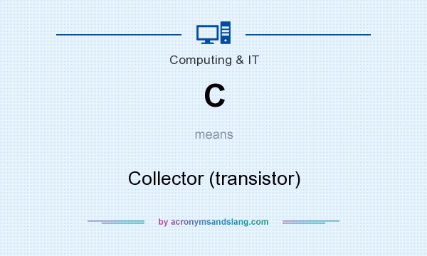 What does C mean? It stands for Collector (transistor)