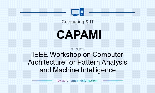 What does CAPAMI mean? It stands for IEEE Workshop on Computer Architecture for Pattern Analysis and Machine Intelligence