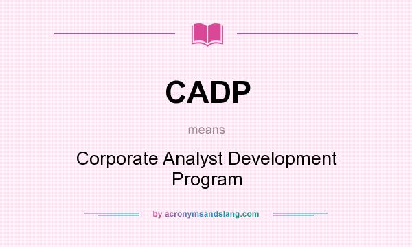 What does CADP mean? It stands for Corporate Analyst Development Program