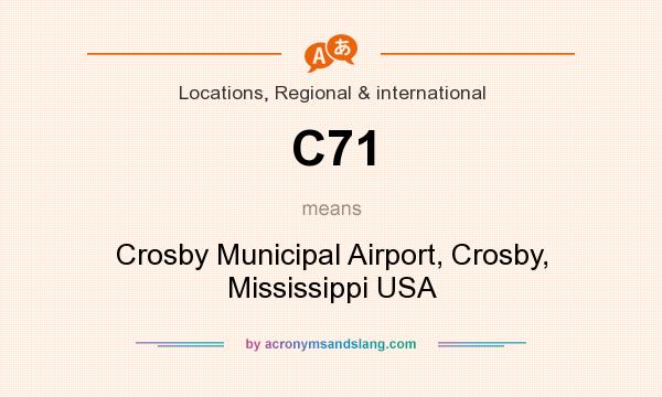 What does C71 mean? It stands for Crosby Municipal Airport, Crosby, Mississippi USA