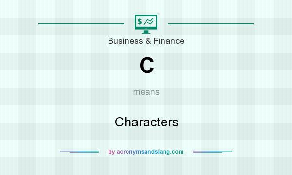 What does C mean? It stands for Characters