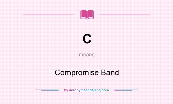 What does C mean? It stands for Compromise Band