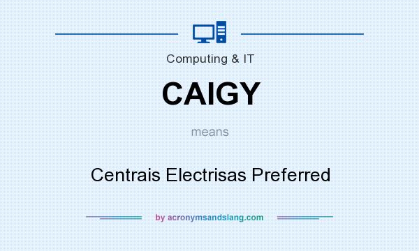 What does CAIGY mean? It stands for Centrais Electrisas Preferred