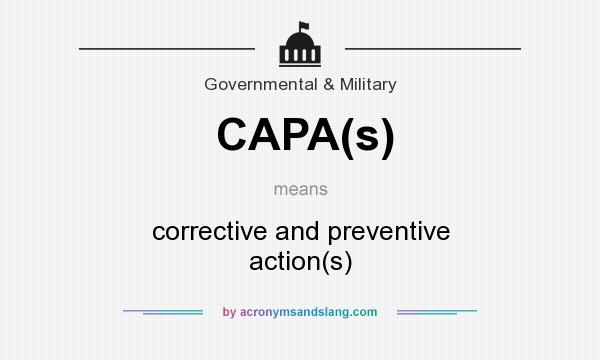What does CAPA(s) mean? It stands for corrective and preventive action(s)