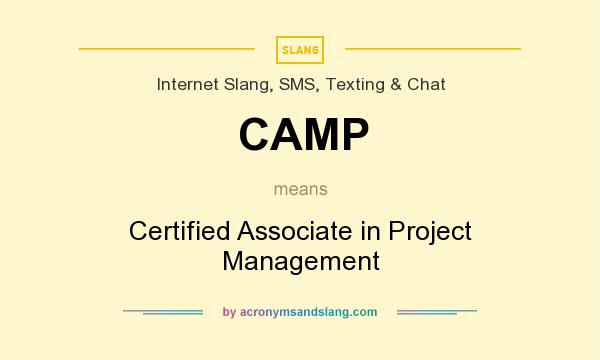 What does CAMP mean? It stands for Certified Associate in Project Management