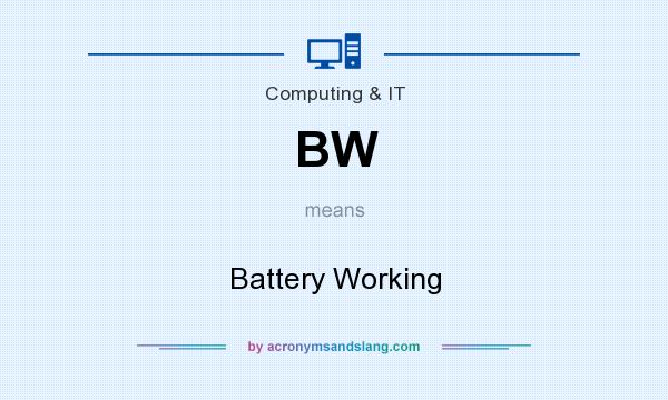 What does BW mean? It stands for Battery Working
