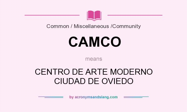What does CAMCO mean? It stands for CENTRO DE ARTE MODERNO CIUDAD DE OVIEDO