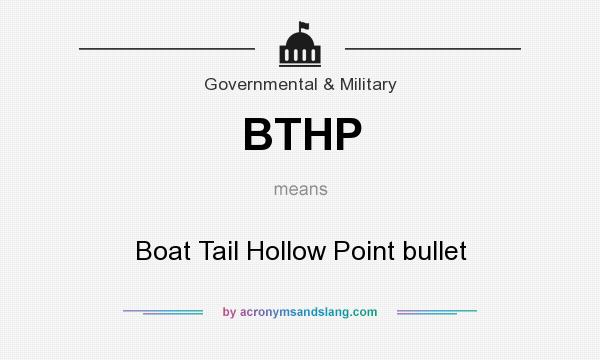 What does BTHP mean? It stands for Boat Tail Hollow Point bullet