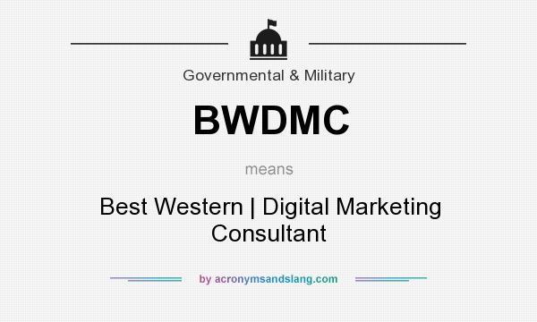 What does BWDMC mean? It stands for Best Western | Digital Marketing Consultant