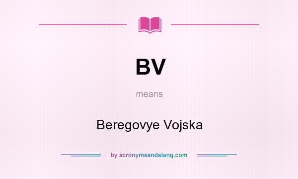 What does BV mean? It stands for Beregovye Vojska
