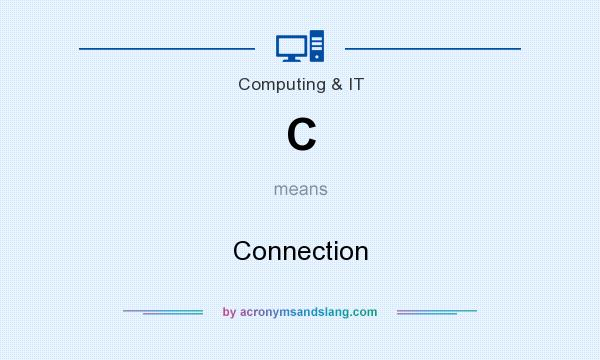 What does C mean? It stands for Connection