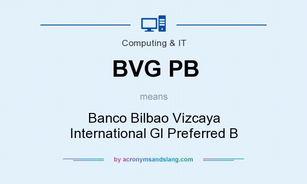 What does BVG PB mean? It stands for Banco Bilbao Vizcaya International GI Preferred B