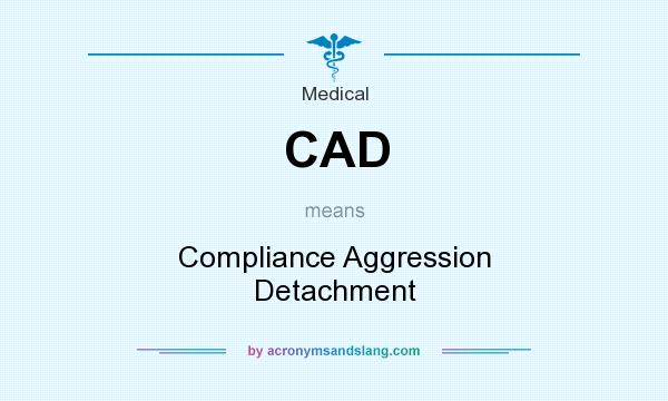 What does CAD mean? It stands for Compliance Aggression Detachment