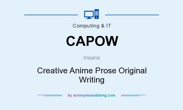 What does CAPOW mean? It stands for Creative Anime Prose Original Writing