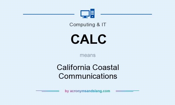 What does CALC mean? It stands for California Coastal Communications