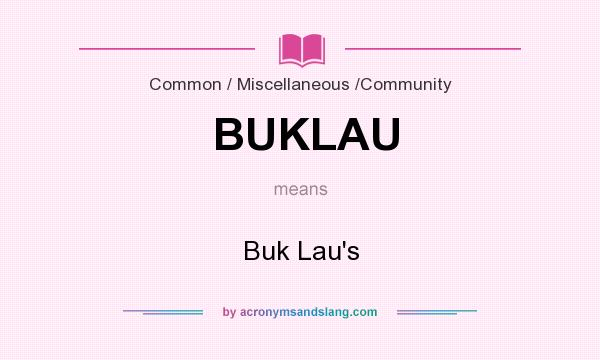 What does BUKLAU mean? It stands for Buk Lau`s