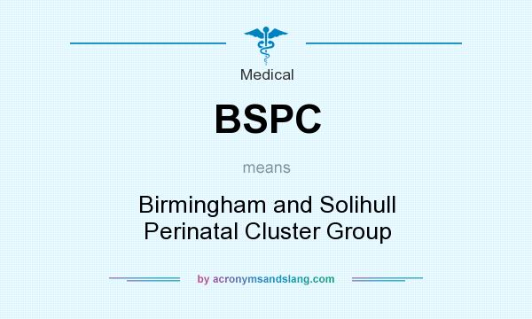 What does BSPC mean? It stands for Birmingham and Solihull Perinatal Cluster Group