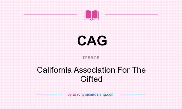 What does CAG mean? It stands for California Association For The Gifted