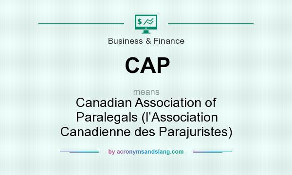 What does CAP mean? It stands for Canadian Association of Paralegals (l’Association Canadienne des Parajuristes)