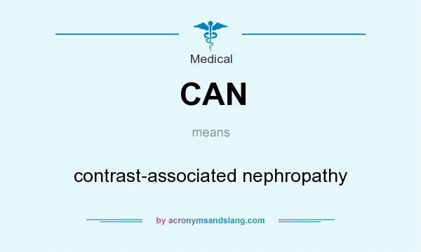 What does CAN mean? It stands for contrast-associated nephropathy