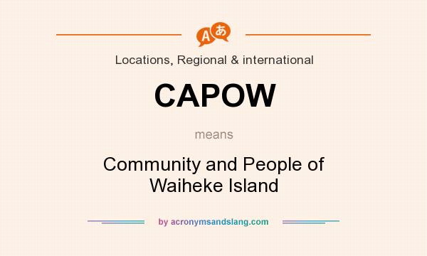 What does CAPOW mean? It stands for Community and People of Waiheke Island